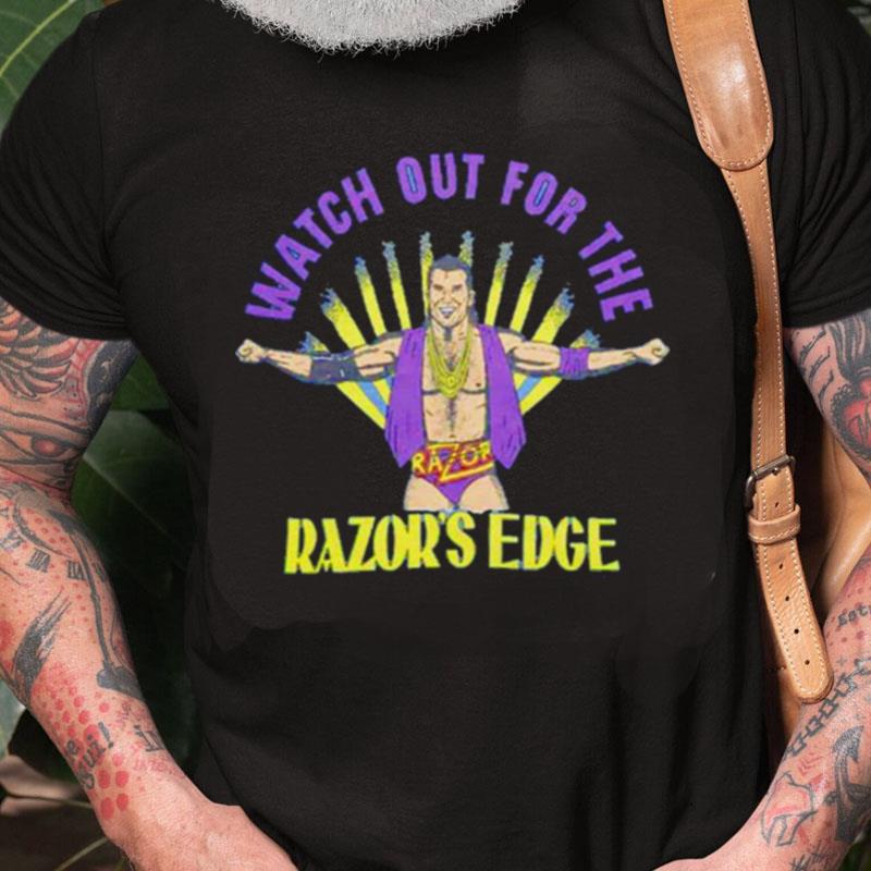 Razor Ramon Watch Out For The Razor's Edge Unisex Shirts