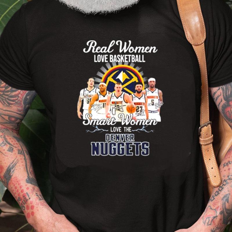 Real Women Love Basketball Bruce Brown Jamal Murray Kentavious Caldwell Pope Smart Women Love The Denver Nuggets Unisex Shirts