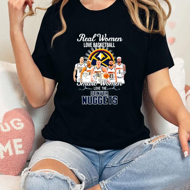 Real Women Love Basketball Bruce Brown Jamal Murray Kentavious Caldwell Pope Smart Women Love The Denver Nuggets Unisex Shirts