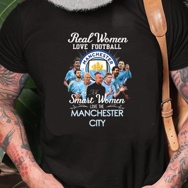 Real Women Love Football Smart Women Love The Manchester City Signatures Unisex Shirts