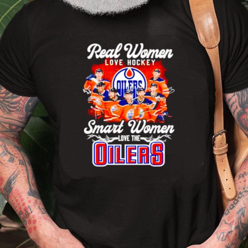 Real Women Love Hockey Smart The Oilers Signature Unisex Shirts