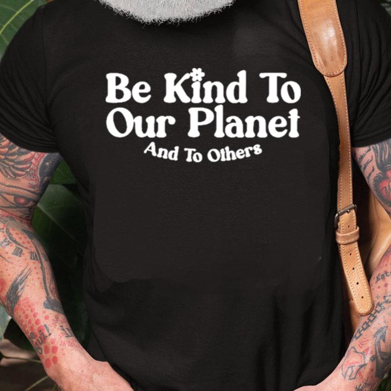 Retro Inspirational Kind To Our Planet And To Others Unisex Shirts