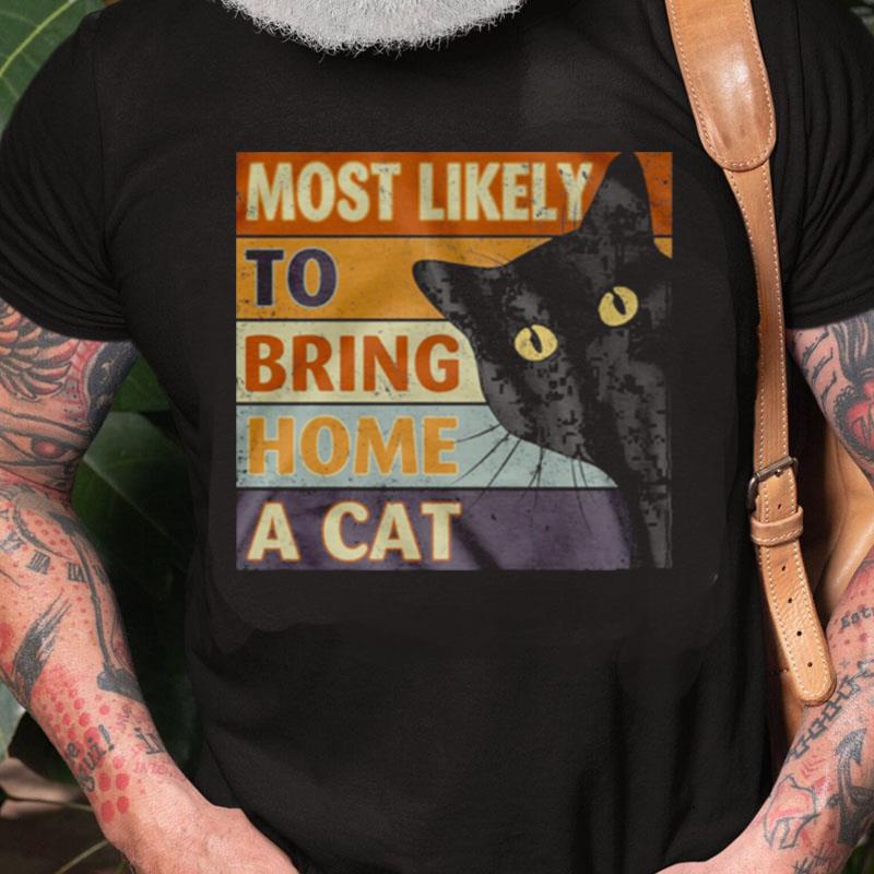 Retro Most Likely To Bring Home A Cat Black Cat Unisex Shirts