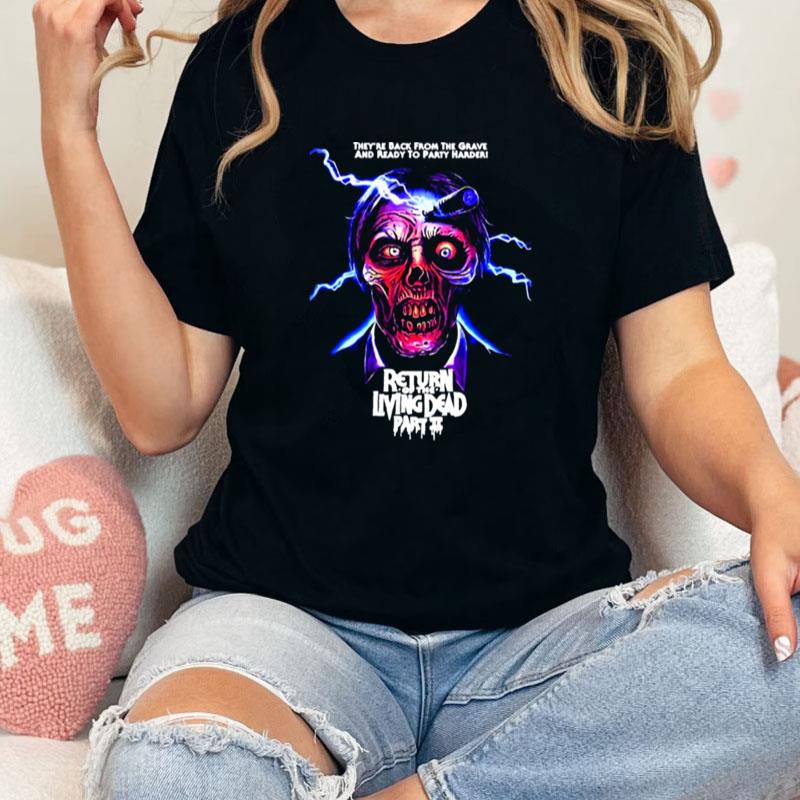 Return Of The Living Dead Part Ii They're Back From The Grave And Ready To Party Harder Unisex Shirts