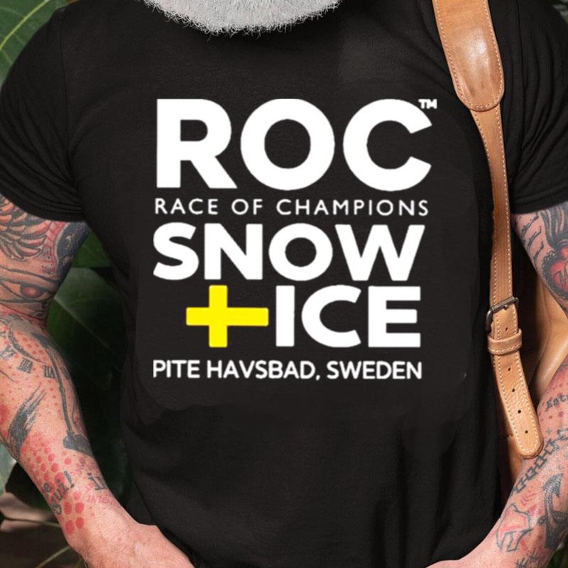 Roc Race Of Champions Snow Ice Pite Havsbad Sweden Unisex Shirts