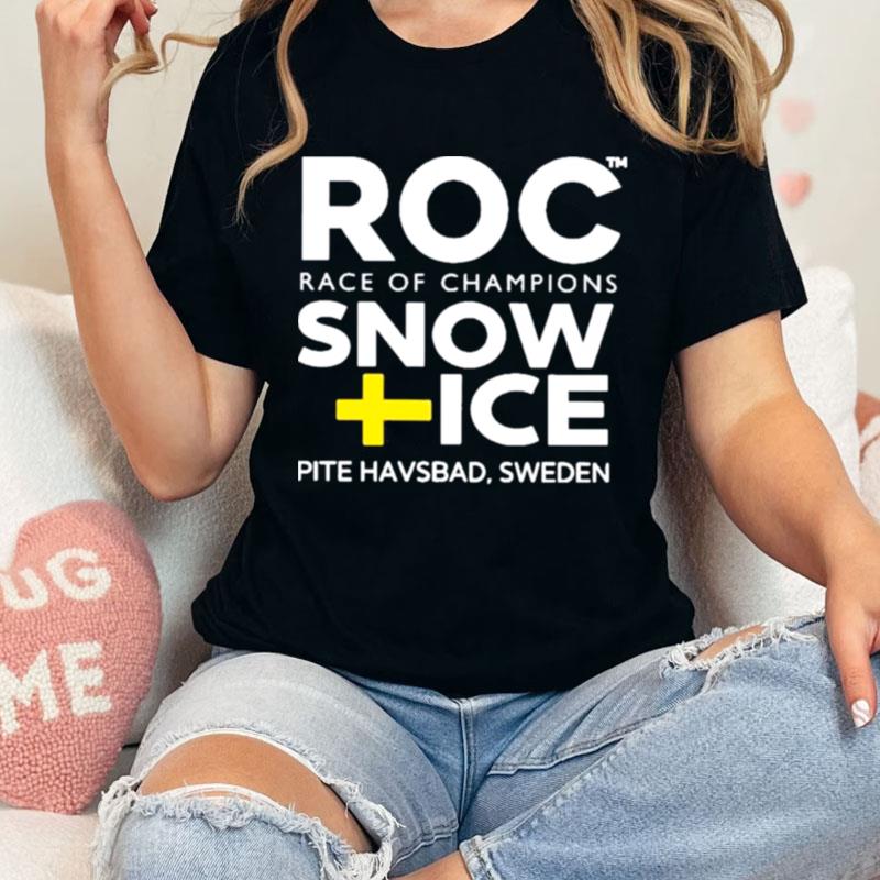 Roc Race Of Champions Snow Ice Pite Havsbad Sweden Unisex Shirts