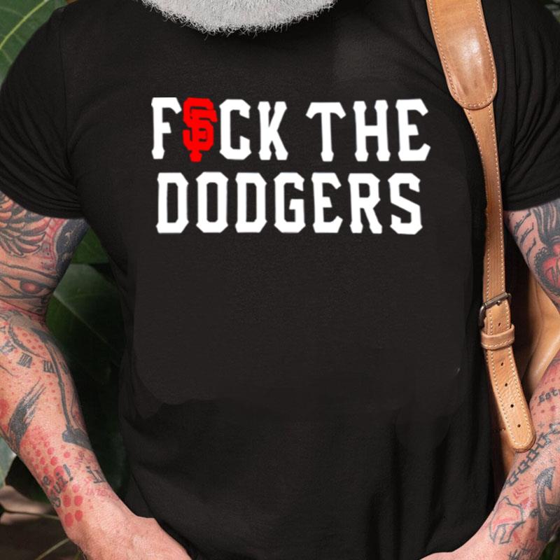 San Francisco Giants Fuck The Dodgers Unisex Shirts