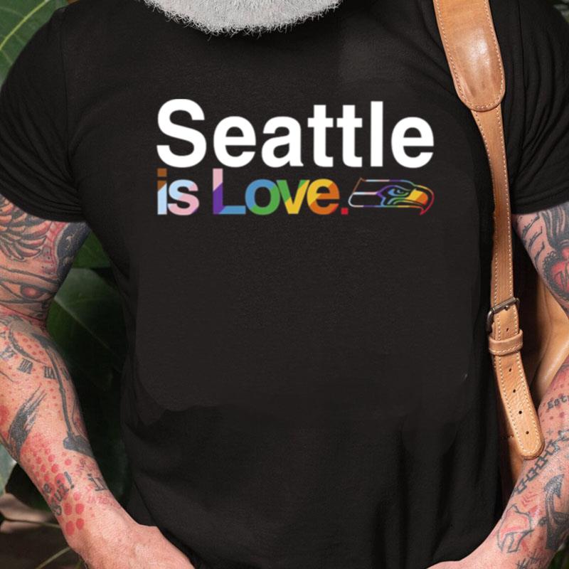 Seattle Seahawks Is Love Pride Unisex Shirts