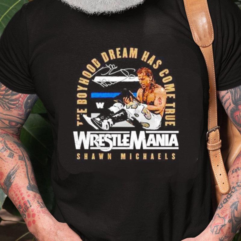 Shawn Michaels The Boyhood Dream Has Come True Wrestlemania 12 Champion Unisex Shirts