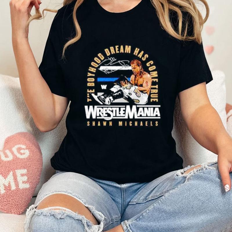 Shawn Michaels The Boyhood Dream Has Come True Wrestlemania 12 Champion Unisex Shirts