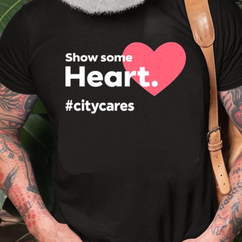 Show Some Heart Citycares Unisex Shirts