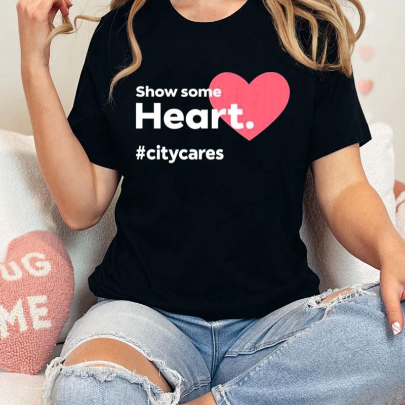 Show Some Heart Citycares Unisex Shirts