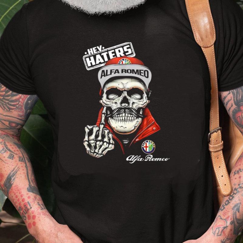 Skeleton Hey Haters Alfa Romeo Unisex Shirts