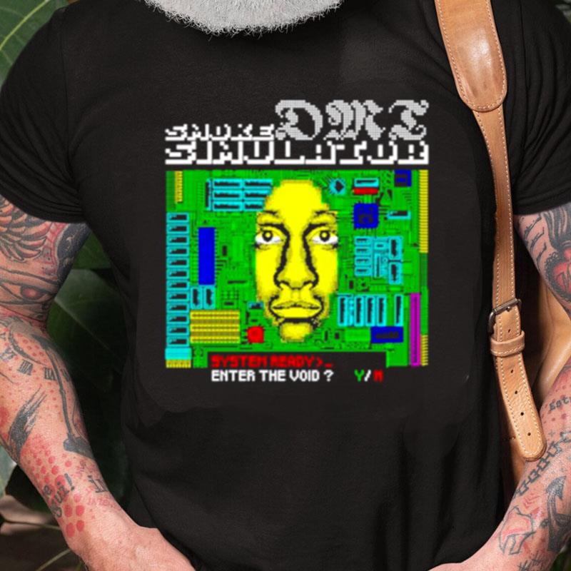 Smoke Dmt Simulator System Ready Enter The Void Unisex Shirts