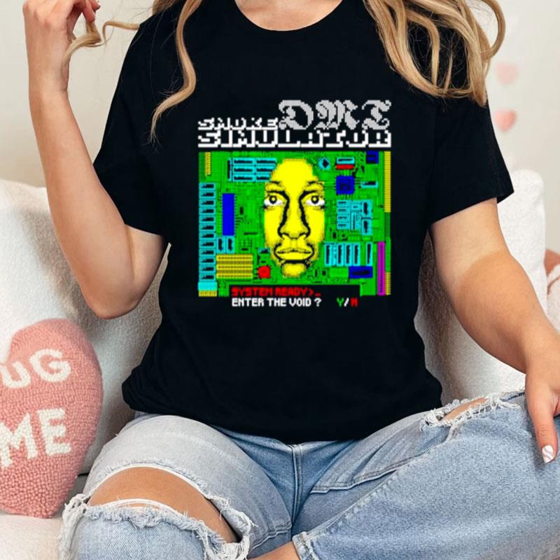 Smoke Dmt Simulator System Ready Enter The Void Unisex Shirts