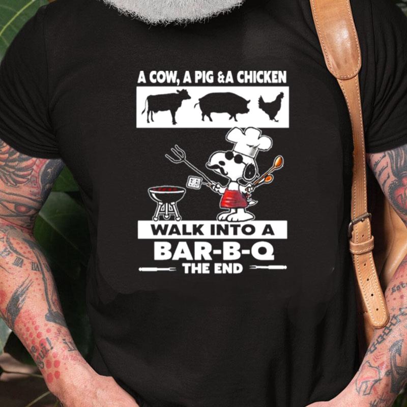 Snoopy A Cow A Pig & A Chicken Walk In To A Bar B Q The End Unisex Shirts