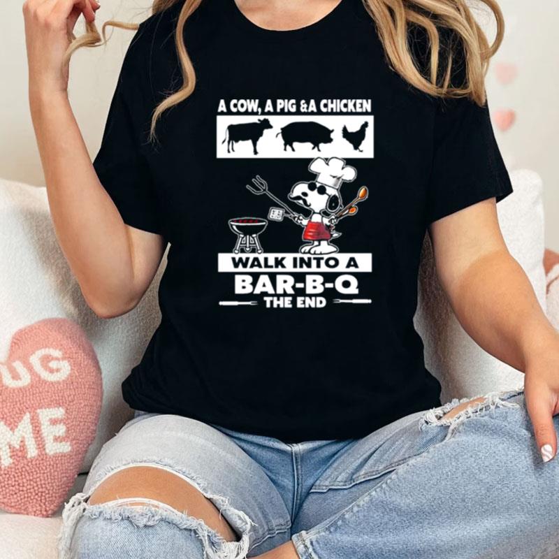 Snoopy A Cow A Pig & A Chicken Walk In To A Bar B Q The End Unisex Shirts