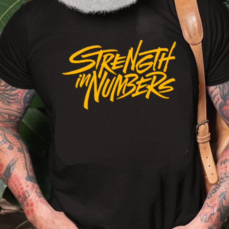 Strength In Numbers Unisex Shirts