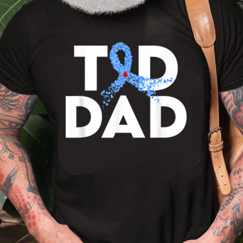 T1D Dad Type 1 Diabetes Awareness Insulin Family Support Unisex Shirts