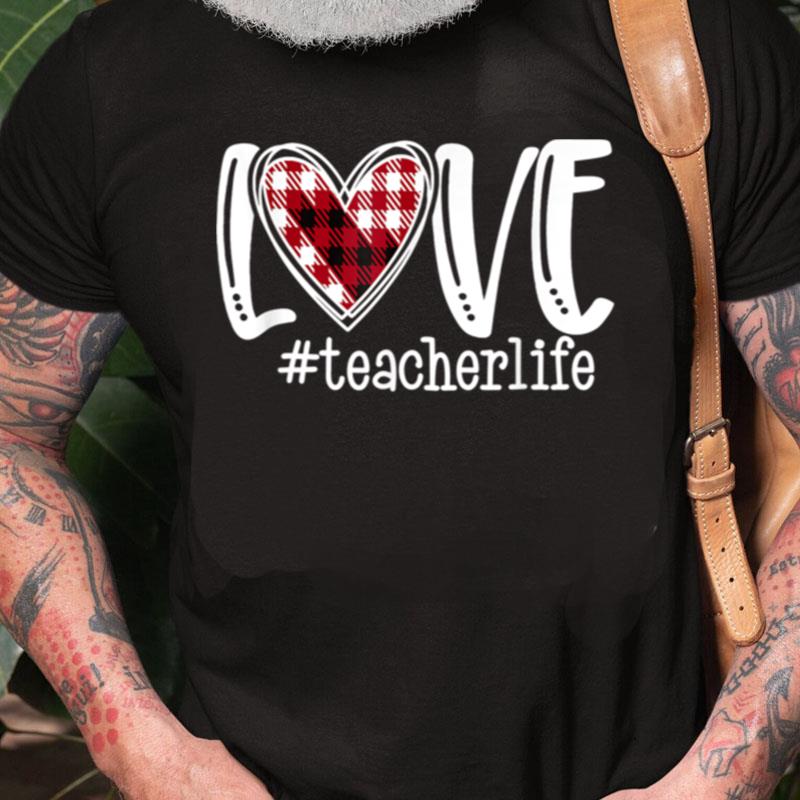 Teachers Valentines Day Love Teacher Life Buffalo Plaid Red Unisex Shirts