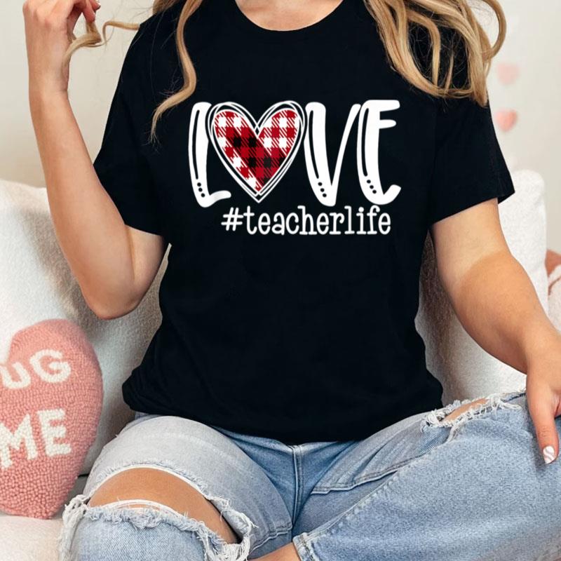 Teachers Valentines Day Love Teacher Life Buffalo Plaid Red Unisex Shirts