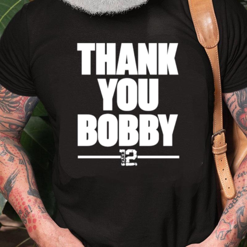 Thank You Bobby Take 12 Unisex Shirts