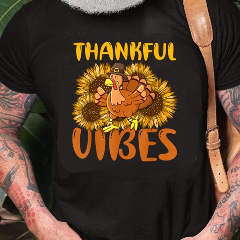 Thankful Vibes Turkey Day Christmas Thanksgiving Unisex Shirts