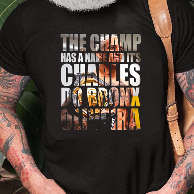 The Champ Has A Name Charles Do Bronx Oliveira Unisex Shirts