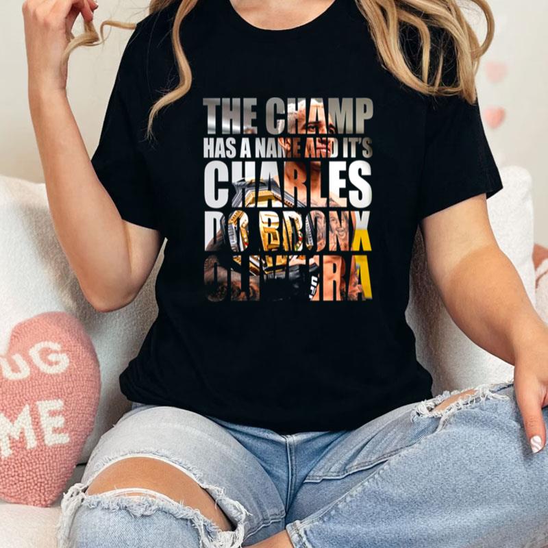 The Champ Has A Name Charles Do Bronx Oliveira Unisex Shirts