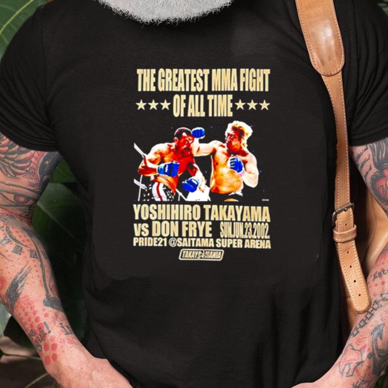 The Greatest Mma Fight Yoshihiro Takayama Vs Don Frye Unisex Shirts