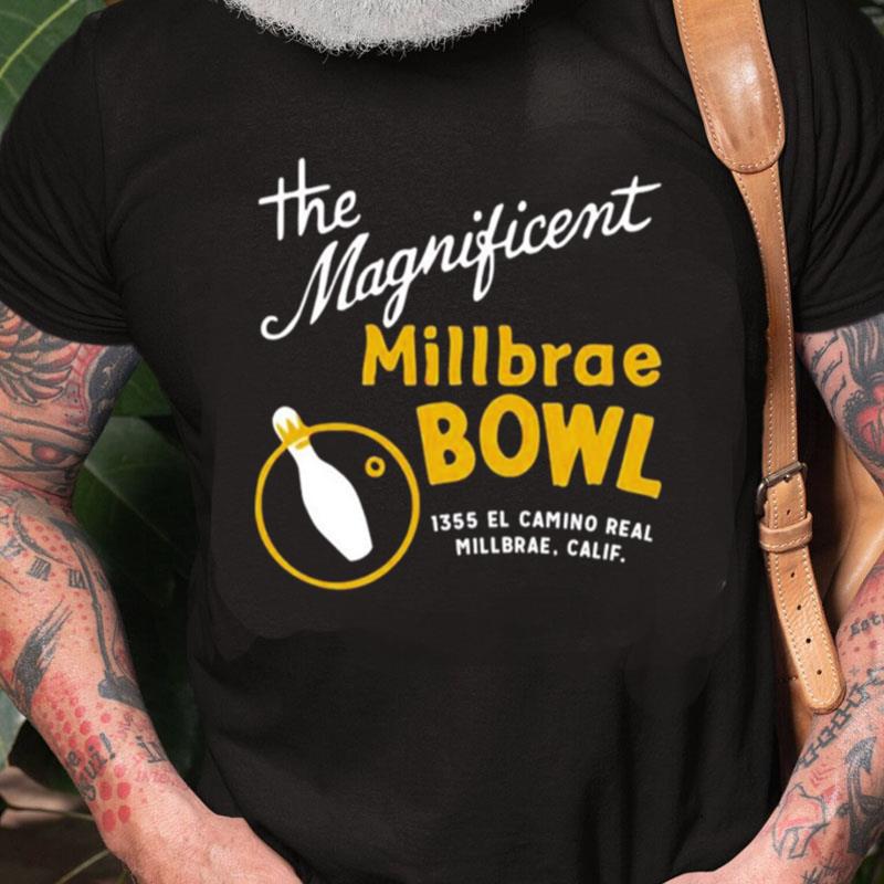 The Magnificent Millbrae Bowl Unisex Shirts