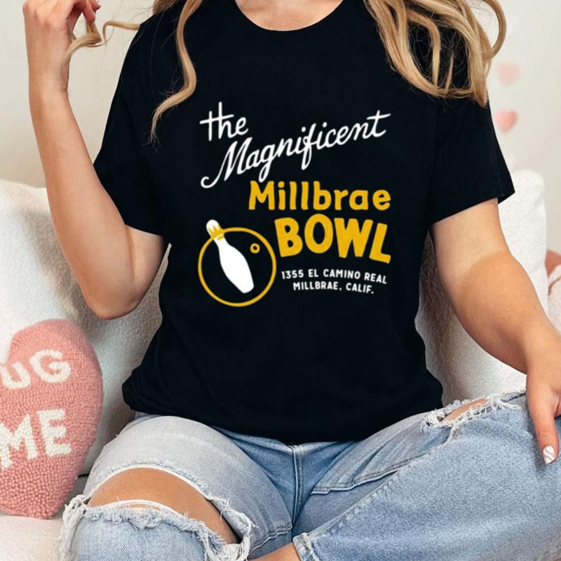 The Magnificent Millbrae Bowl Unisex Shirts