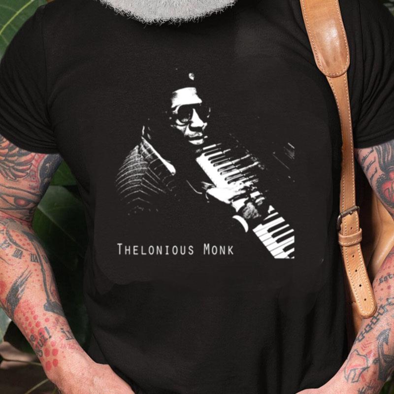 The Pianist Legend Thelonious Monk Jazz Unisex Shirts