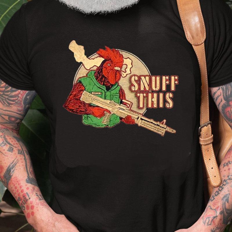 The Rooster Snuff This Unisex Shirts