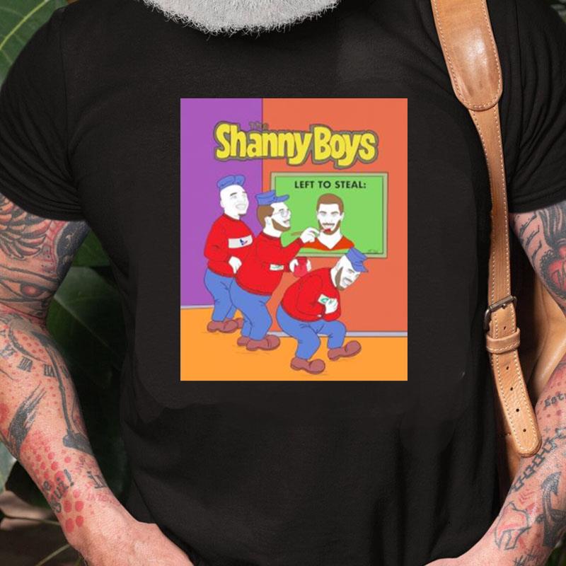 The Shanny Boys Left To Steal Unisex Shirts