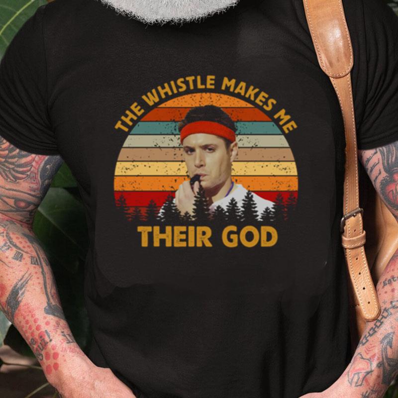 The Whistle Makes Me Their God Supernatural Tv Series Fantasy Movie Winchester Brothers Unisex Shirts