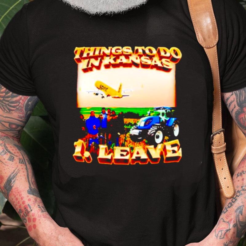 Things To Do In Kansas Leave Unisex Shirts