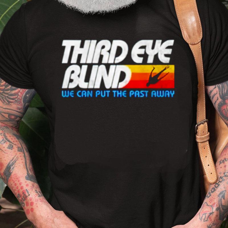 Third Eye Blind We Can Put The Past Away Unisex Shirts