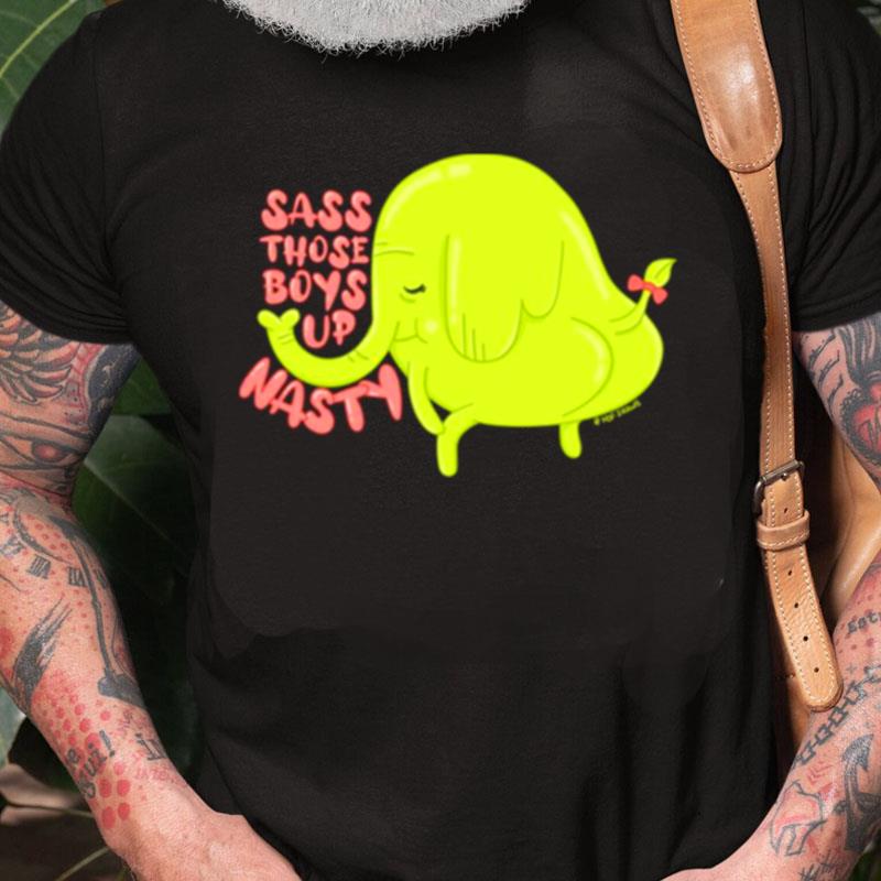 Treetrunks Sass Those Boys Up Nasty Unisex Shirts