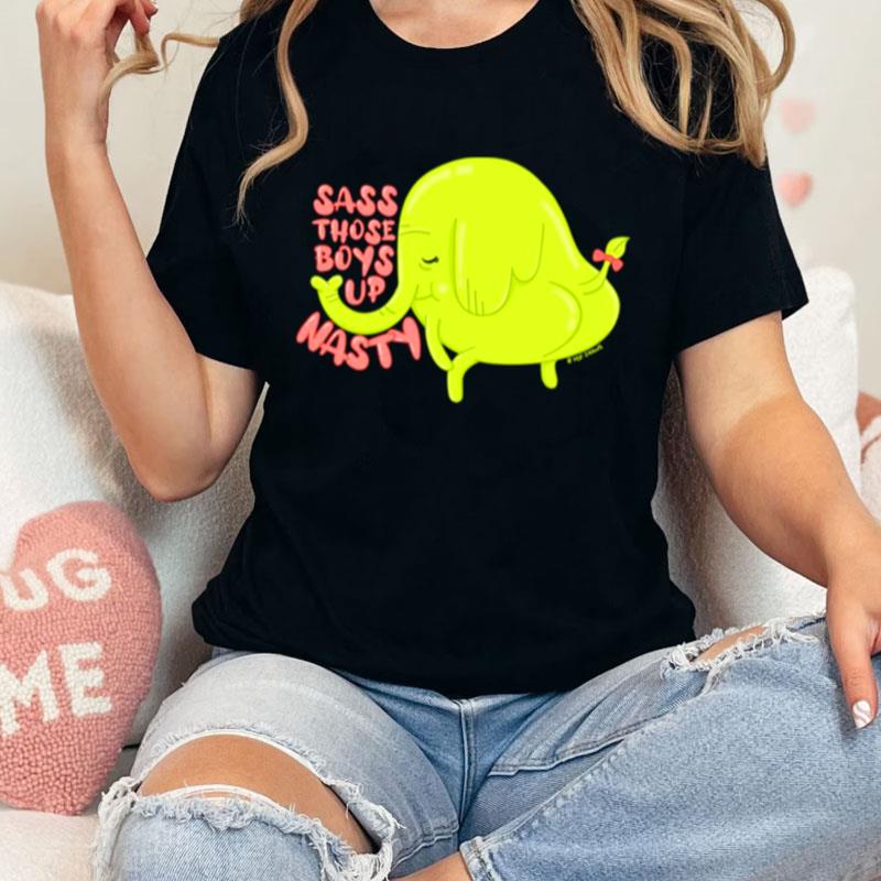 Treetrunks Sass Those Boys Up Nasty Unisex Shirts