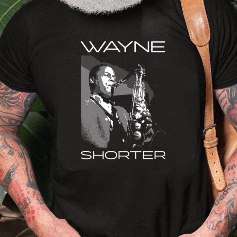 Tribute To Wayne Shorter Rip The Legend Unisex Shirts