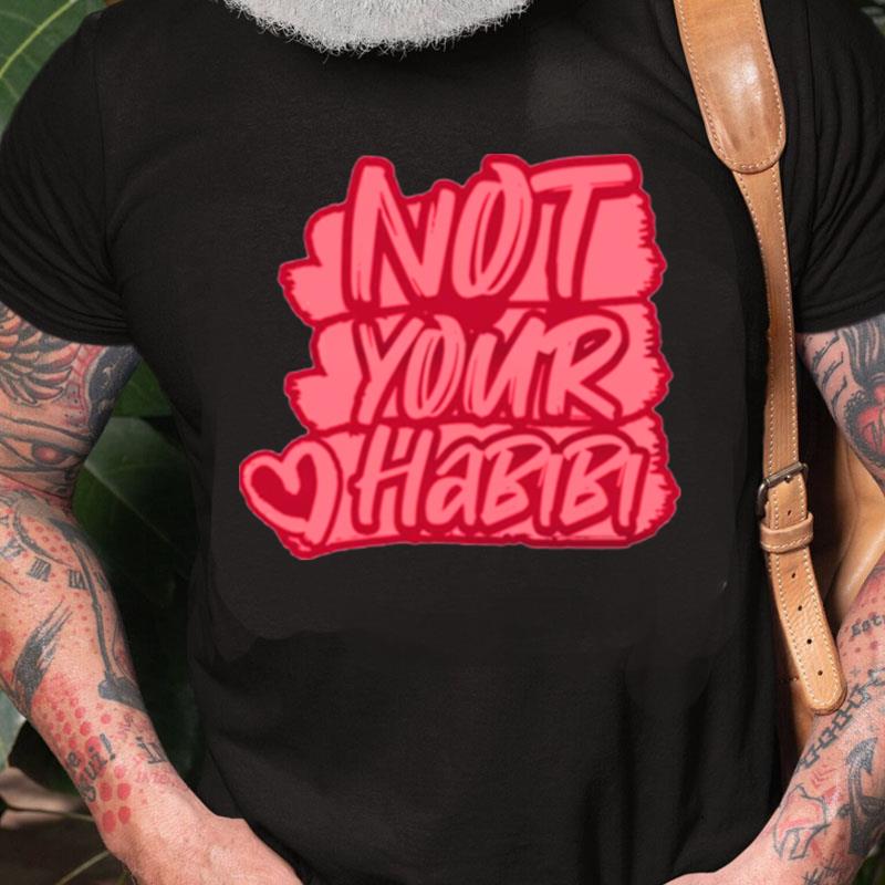 Typographic Design Not Your Habibi Unisex Shirts