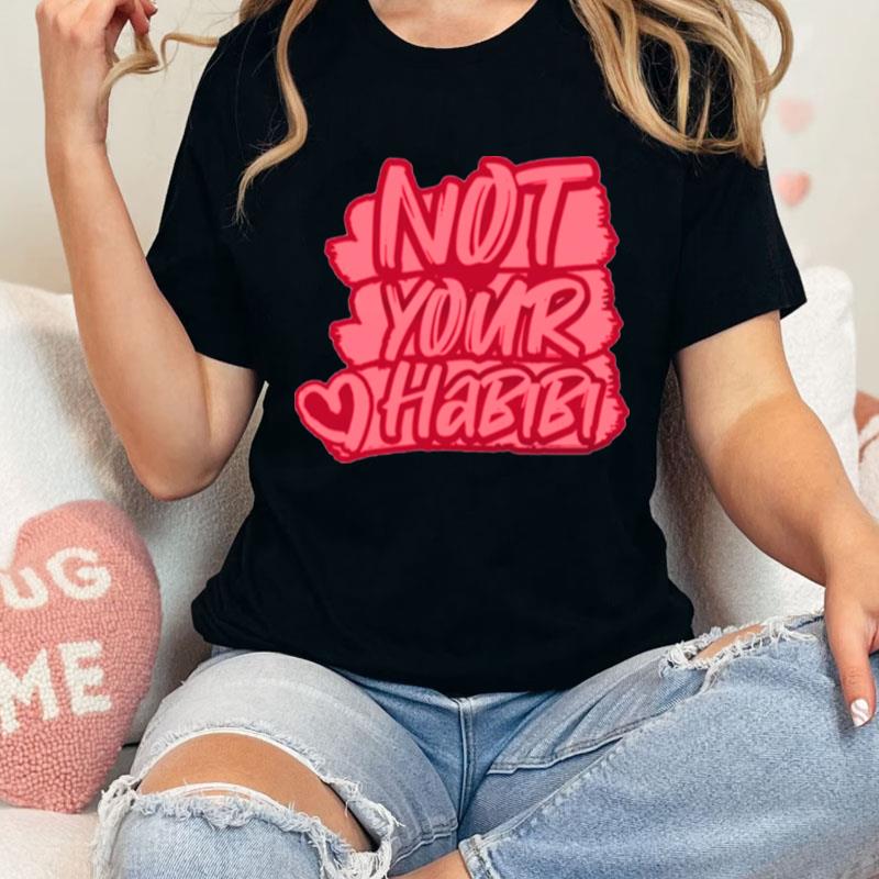 Typographic Design Not Your Habibi Unisex Shirts