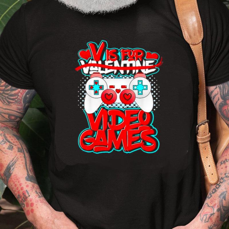 V Is For Video Games Valentines Day Funny Valentine Outfi Unisex Shirts