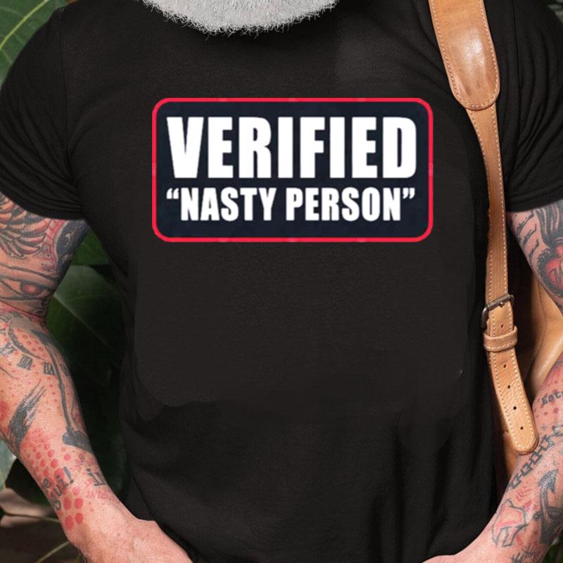 Verified Nasty Person Unisex Shirts