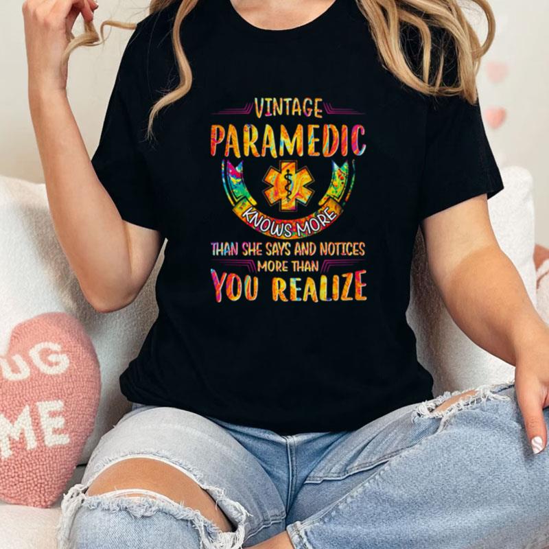 Vintage Paramedic Knows More Than She Says And Notices More Than You Realize Unisex Shirts