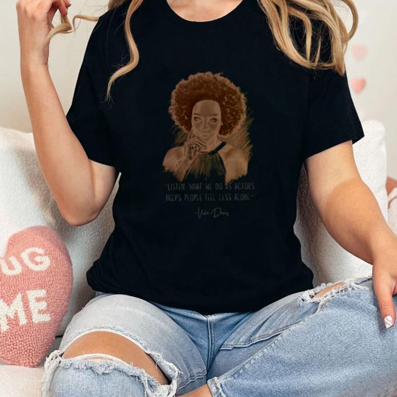 Viola Davis Listen What We Do As Actors Helps People Feel Less Alone Unisex Shirts