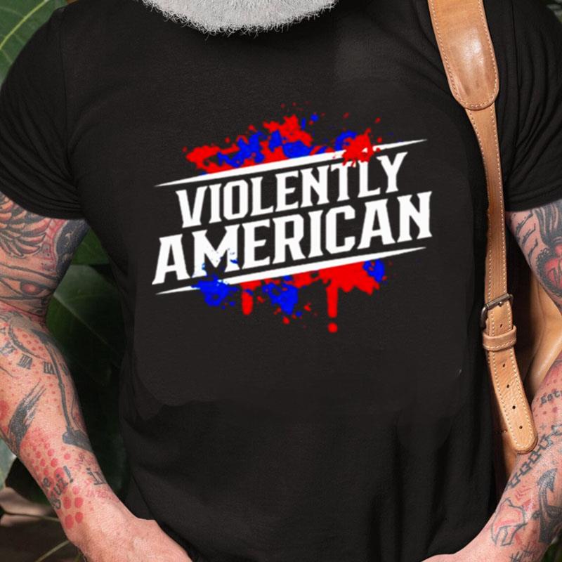 Violently American Unisex Shirts