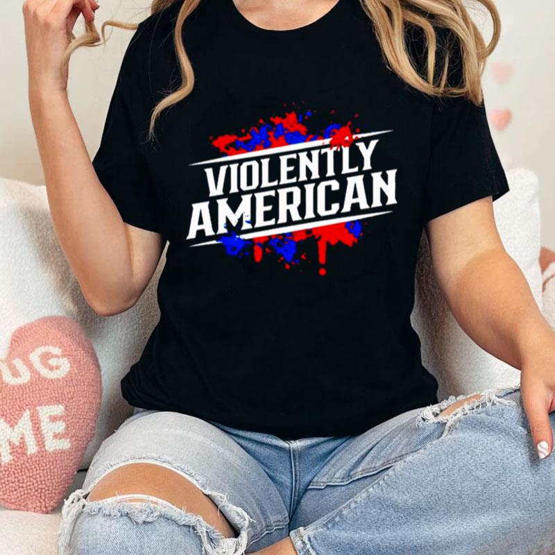 Violently American Unisex Shirts