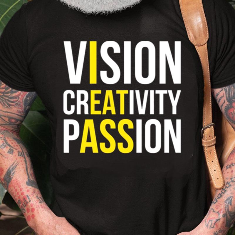 Vision Creativity Passion Unisex Shirts